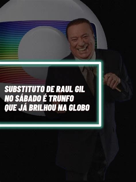 Substituto De Raul Gil No S Bado Trunfo Que J Brilhou Na Globo