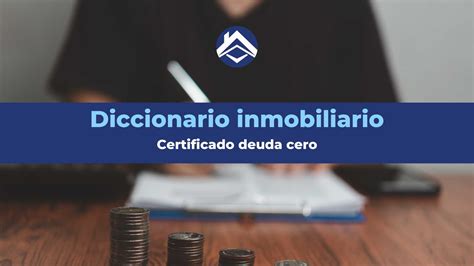 Certificado de deuda cero 0 Qué es y para qué sirve