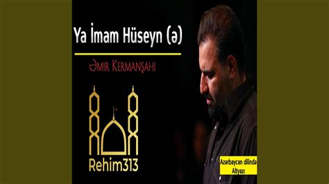 Rehim313 Imam Huseyn Amir Kermanshahi 2022 E Rehim313 Song