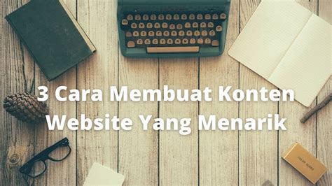 Cara Membuat Konten Menarik Untuk Website Dan Blog Disertai Contoh Agar