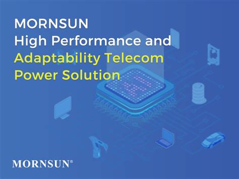 MORNSUN High Performance And Adaptability Telecom Power Solutions