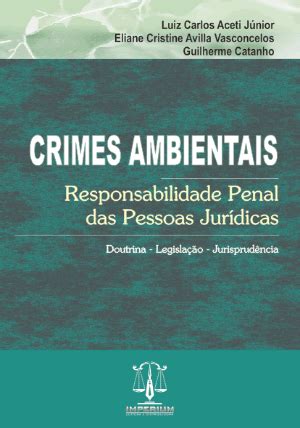 Crimes Ambientais A Responsabilidade da Pessoa Jurídica ACETI ADVOCACIA