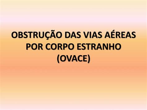 Obstru O Das Vias A Reas Por Corpo Estranho Ovace Pptx