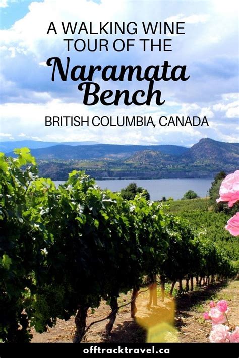 A Walking Wine Tour Of The Naramata Bench British Columbia Wine Tour