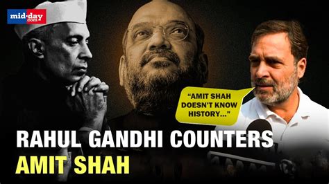 Parliament Winter Session Rahul Gandhi Counters Amit Shahs Nehrus