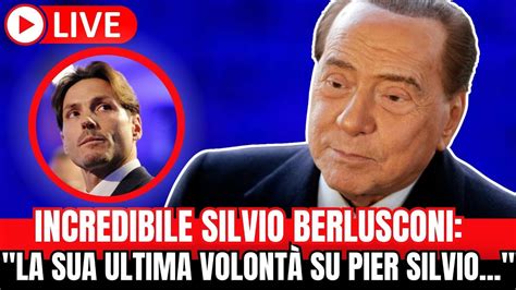 Notizia Shock Silvio Berlusconi Incredibile La Sua Ultima Volont