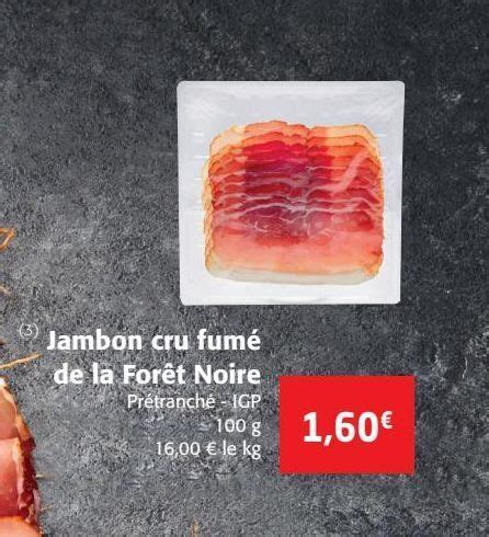 Promo Jambon Cru Fum De La Foret Noire Chez Colruyt