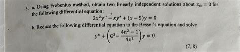 Solved A Using Frobenius Method Obtain Two Linearly Chegg