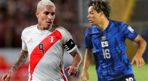 Perú vs El Salvador Se enfrentan HOY en último amistoso previo a la