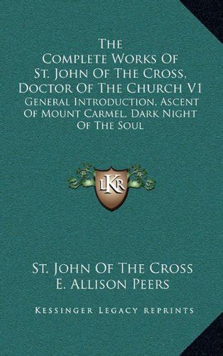 The Complete Works Of St John Of The Cross Doctor Of The Church V1 General Introduction