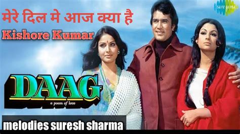 Mere Dil Mein Aaj Kya Hai Daag 1973 Kishore Kumar Rajesh Khanna