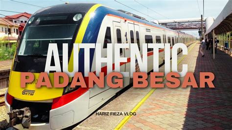 Trip Padang Besar Ktm Komuter From Butterworth To Padang Besar