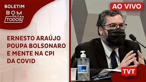 CPI da Covid Ernesto Araújo poupa Bolsonaro mente sobre declarações