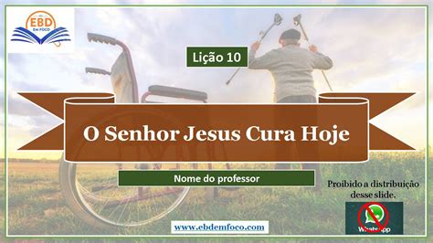 Slides Lição 10 O Senhor Jesus Cura Hoje