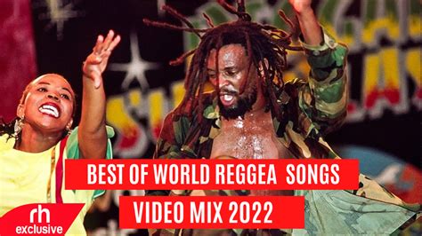 BEST OF WORLD REGGAE SONGS MIX 2022 Best of Reggae Songs Mix 2022 /RH ...