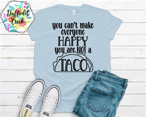 You Cant Make Everyone Happy Youre Not A Taco Svg Etsy