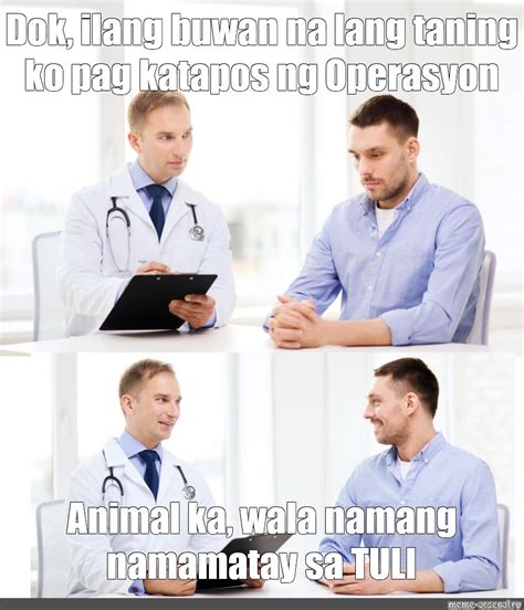 Meme Dok Ilang Buwan Na Lang Taning Ko Pag Katapos Ng Operasyon