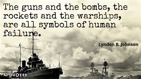 Lyndon B. Johnson quote: The guns and the bombs, the rockets and the ...