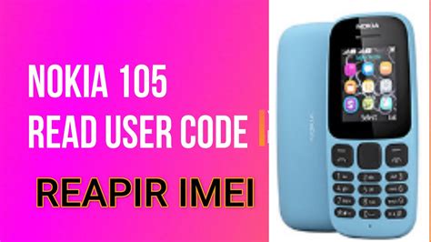 NOKIA 105 IMEI REPAIR NOKIA 105 RESET CODE NOKIA 105 REMOVE