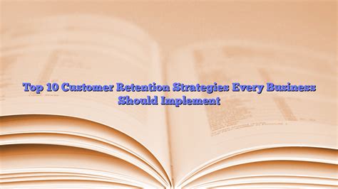 Top Customer Retention Strategies Every Business Should Implement