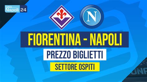 Biglietti Fiorentina Napoli Settore Ospiti Ecco Come Acquistarli