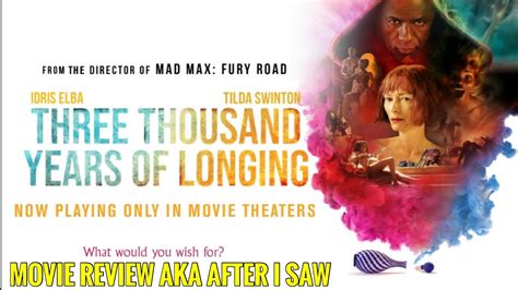 Three Thousand Years Of Longing Movie Review Aka After I Saw Youtube