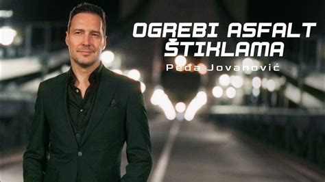 PEDJA JOVANOVIC OGREBI ASFALT STIKLAMA OFFICIAL VIDEO 2024 YouTube