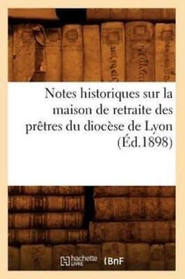 Notes Historiques Sur La Maison De Retraite Des Pr Tres Du Dioc Se De