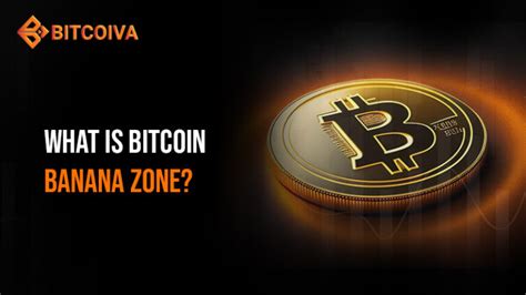 What Is Bitcoin Banana Zone