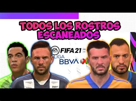 TODOS LOS ROSTROS ESCANEADOS DE LA LIGA MX FIFA 21 YouTube