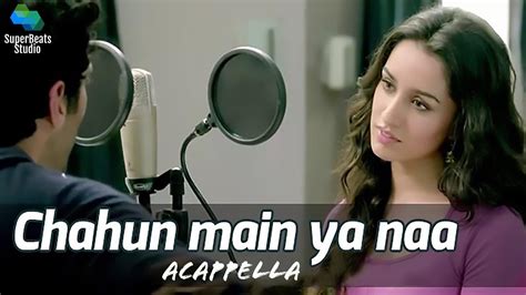 Chahun Main Ya Naa Acappella Aashiqui Arijit Singh Palak Muchhal