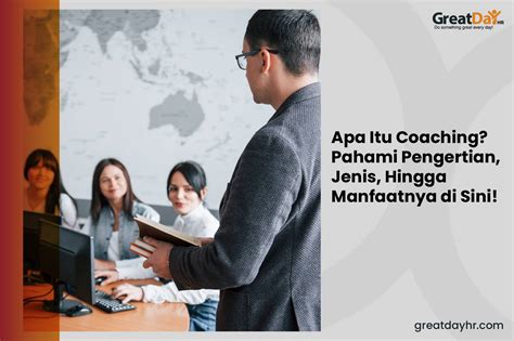 Apa Itu Coaching Pahami Pengertian Jenis Hingga Manfaatnya Di Sini