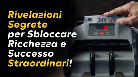 Rivelazioni Segrete Per Sbloccare Ricchezza E Successo Straordinari