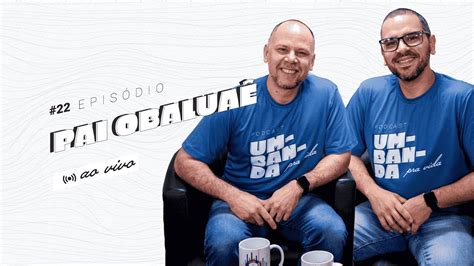 PAI OBALUAÊ PODCAST UMBANDA PRA VIDA 22 YouTube