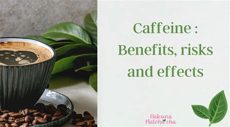 Caffeine Benefits Risks And Effects Hakuna Matcha Cha