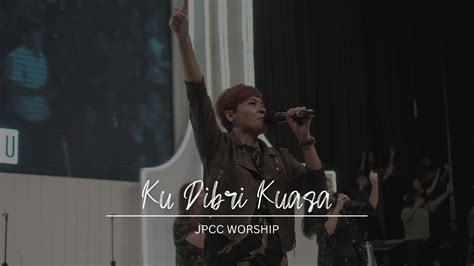 Ku Dibri Kuasa JPCC Worship YouTube