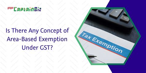 Understanding Gst Any Concept Of Area Based Exemption