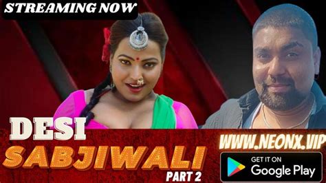 Watch Desi Sabjiwali P02 2023 UNCUT Hindi Short Film Neonx On