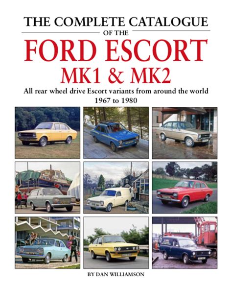 Complete Catalogue Of The Ford Escort Mk1 Mk2