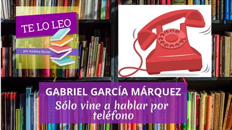 GABRIEL GARCÍA MÁRQUEZ SÓLO VINE PARA HABLAR POR TELÉFONO Audio cuento