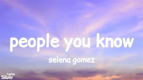 Selena Gomez People You Know Lyrics Youtube