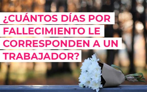 Cuántos días por fallecimiento le corresponden a un trabajador