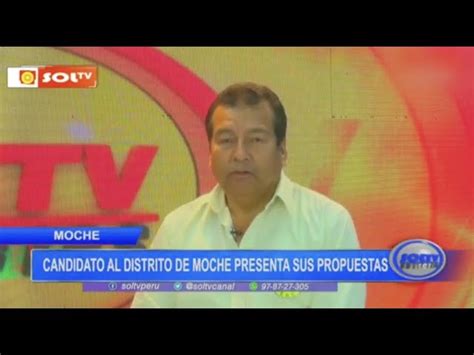 Carlos Álvarez Presenta Sus Propuestas Para Moche Soltv Peru