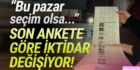 Son seçim anketi açıklandı İktidar değişiyor