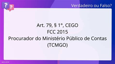 QScon Direito Art 79 1 CE GO FCC 2015 Procurador Do