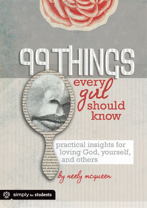 99 Things Every Girl Should Know Practical Insights For Loving God Yourself And Others