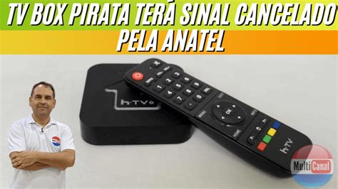 TV Box Pirata terá sinal cancelado pela Anatel Saiba quando será