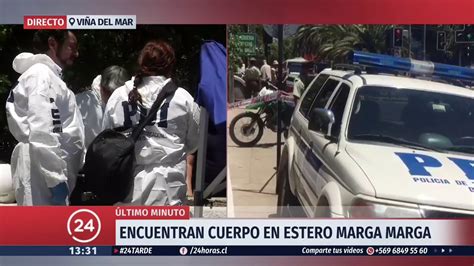 Encuentran Cuerpo En El Estero Marga Marga En Viña Del Mar 24 Horas