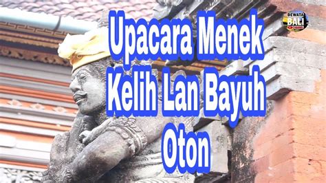 Upacara Menek Kelih Lan Bayuh Oton YouTube