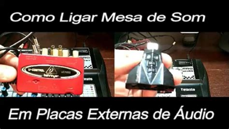 Como Ligar Mesa de Som em Placas de Áudio Externas no Computador YouTube